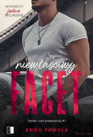 Niewłaściwy facet. Taniec nad przepaścią (Tom 1) - Anna Pamuła [KSIĄŻKA]
