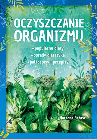 Oczyszczanie organizmu - Marzena Pałasz [KSIĄŻKA]
