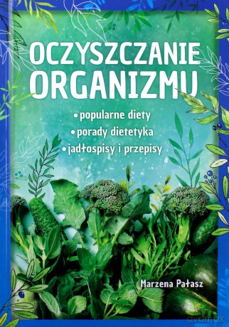 Oczyszczanie organizmu - Marzena Pałasz [KSIĄŻKA]
