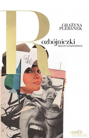 Rozbójniczki. Opowieść o ważnych kobietach - Grażyna Plebanek [KSIĄŻKA]