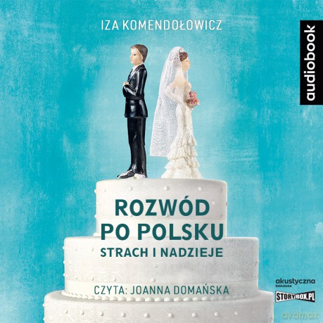 Rozwód po polsku. Strach i nadzieje - Iza Komendołowicz [AUDIOBOOK]
