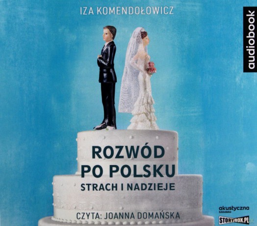 Rozwód po polsku. Strach i nadzieje - Iza Komendołowicz [AUDIOBOOK]