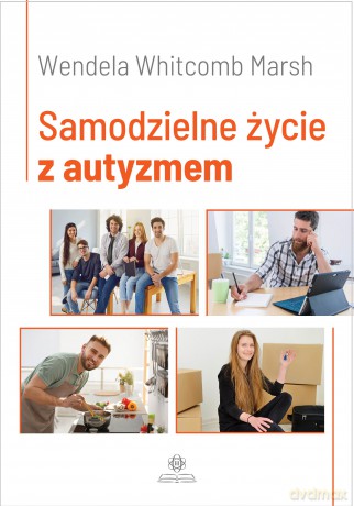 Samodzielne życie z autyzmem - Wendela Marsh [KSIĄŻKA]