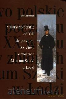 Malarstwo polskie od XVII do poczatku XX wieku - Marta Ertman [KSIĄŻKA]