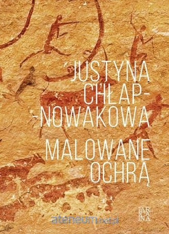 Malowane ochrą - Justyna Chłap -Nowakowa [KSIĄŻKA]