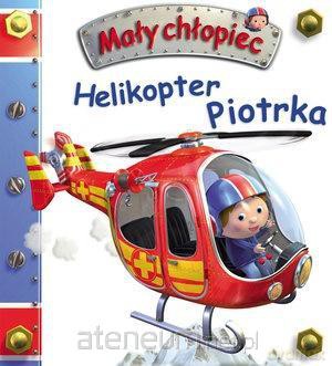 Mały chłopiec. Helikopter Piotrka - Emilie Beaumont, Nathalie Belineau [KSIĄŻKA]