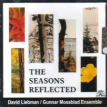 David Liebman, Gunnar Mossblad Ensemble: The Seasons Reflected [CD]