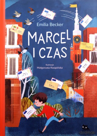 Marcel i czas - Emilia Becker, Małgorzata Kwapińska [KSIĄŻKA]