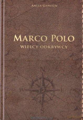 Marco Polo Wielcy odkrywcy - Anita Ganoun [KSIĄŻKA]