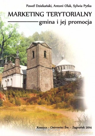 Marketing terytorialny - gmina i jej promocja - Paweł Dziekański, Antoni Olak, Sylwia Pytka [KSIĄŻKA]