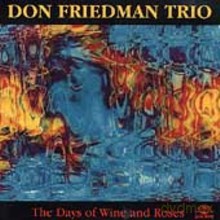 Don Friedman Trio: The Days Of Wine And Roses [CD]