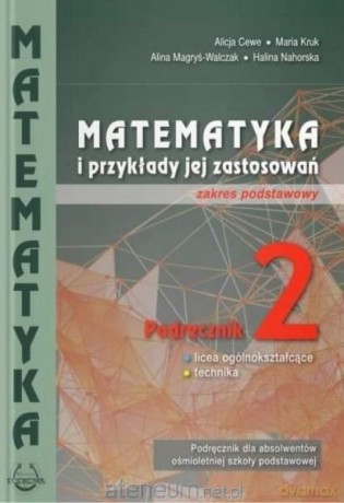 Matematyka i przykłady zast. 2 LO Zakres podstawowy [KSIĄŻKA]
