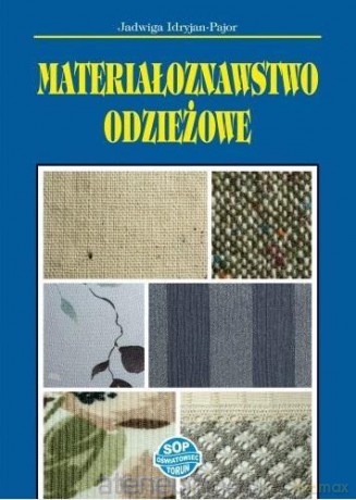 Materiałoznawstwo odzieżowe - Jadwiga Idryjan-Pajor [KSIĄŻKA]
