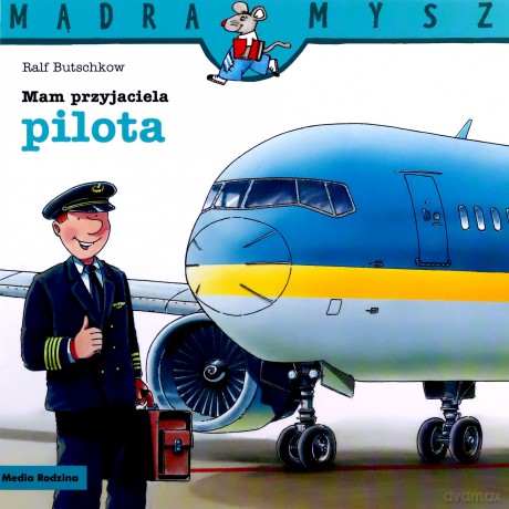 Mądra Mysz. Mam przyjaciela pilota - Ralf Butschkow [KSIĄŻKA]