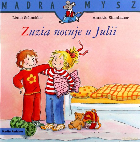 Mądra Mysz. Zuzia nocuje u Julii - Liane Schneider, Annette Steinhauer [KSIĄŻKA]