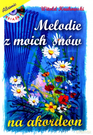 Melodie z moich snów na akordeon - Witold Krukowski [KSIĄŻKA]