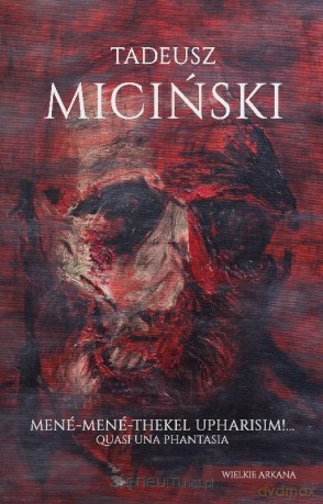 Mene-Mene-Thekel-Upharisim! Quasi una fantasia - Tadeusz Miciński [KSIĄŻKA]