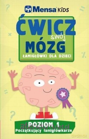 Mensa Kids Ćwicz swój mózg Łamigłówki dla dzieci 1 [KSIĄŻKA]