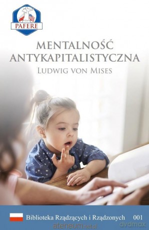 Mentalność antykapitalistyczna - Ludwig von Mises [KSIĄŻKA]