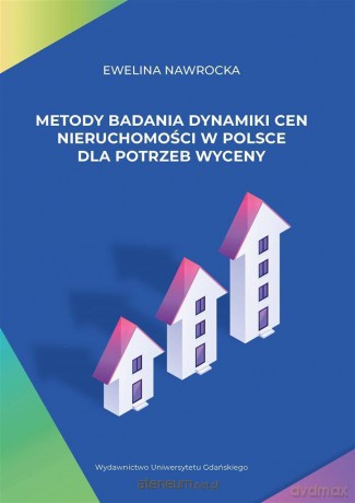 Metody badania dynamiki cen nieruchomości w Polsce - Ewelina Nawrocka [KSIĄŻKA]