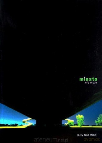 Miasto nie moje [KSIĄŻKA]