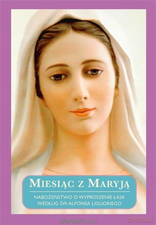 Miesiąc z Maryją. Nabożeństwo o wyproszenie [KSIĄŻKA]