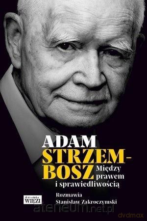 Między prawem i sprawiedliwością - Adam Strzembosz [KSIĄŻKA]