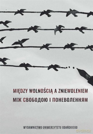 Między wolnością a zniewoleniem - Barbara Klassa, Leonid Zaszkilniak [KSIĄŻKA]