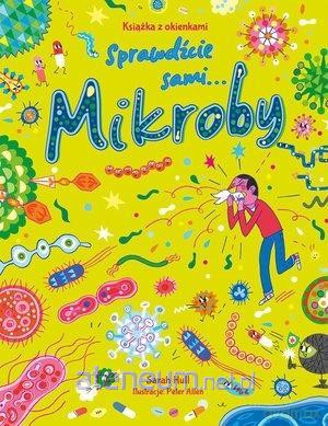 Mikroby. Książka z okienkami. Sprawdźcie sami - Sarah Hull [KSIĄŻKA]