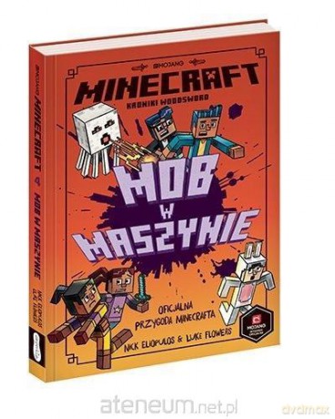 Minecraft. Mob w maszynie - Nick Elioplaos, Luke Flowers, Alan Batson [KSIĄŻKA]