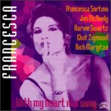 Francesca Sortino: With My Heart In A Song [CD]