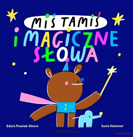 Miś Tamiś i magiczne słowa - Edyta Pawlak-Sikora, Susie Hammer [KSIĄŻKA]