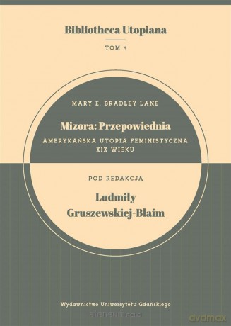 Mizora: Przepowiednia. Amerykańska utopia feministyczna XIX wieku - Mary E. Bradley Lane [KSIĄŻKA]