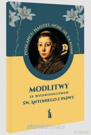 Modlitwy za wstawiennictwem św. Antoniego z Padwy - Małgorzata Myrcha-Kamińska [KSIĄŻKA]