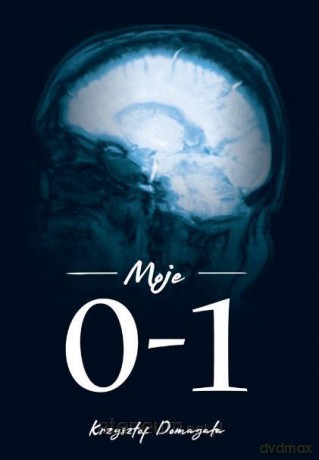 Moje 0-1 - Krzysztof Domagała [KSIĄŻKA]