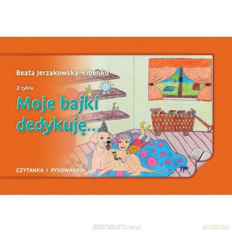 Moje bajki dedykuję - Beata Jerzakowska-Kibenko [KSIĄŻKA]