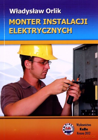 Monter instalacji elektrycznych - Władysław Orlik [KSIĄŻKA]