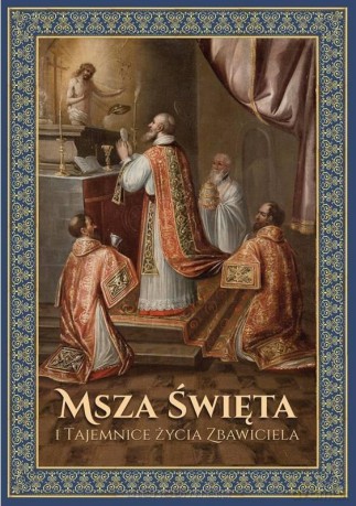 Msza Święta i Tajemnice Życia Zbawiciela - Ks. Józef Mrozowski [KSIĄŻKA]