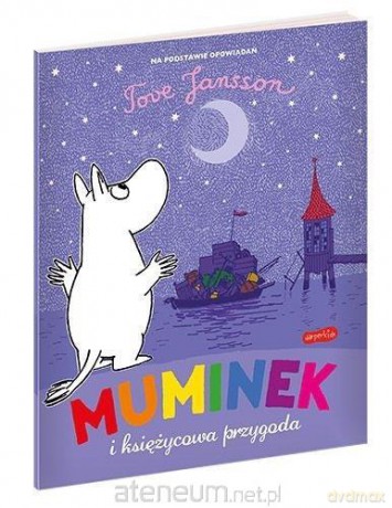 Muminek i księżycowa przygoda - Tove Jansson [KSIĄŻKA]