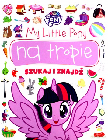 My Little Pony na tropie. Szukaj i znajdź - Marta Stochmiałek [KSIĄŻKA]