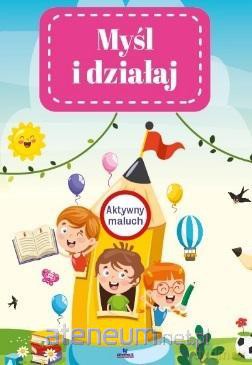 Myśl i działaj. Aktywny maluch. [KSIĄŻKA]