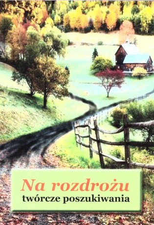 Na rozdrożu - twórcze poszukiwania [KSIĄŻKA]