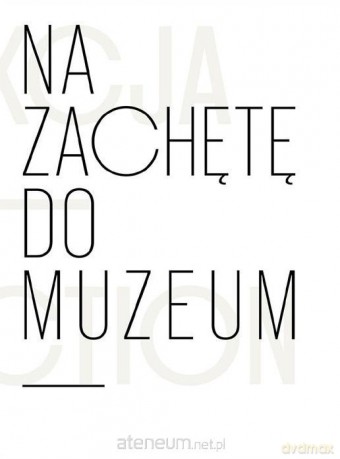 Na zachętę do muzeum - Anna Saciuk-Gąsowska [KSIĄŻKA]