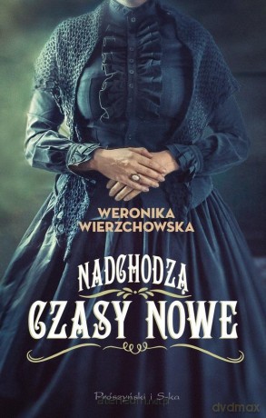 Nadchodzą czasy nowe - Weronika Wierzchowska [KSIĄŻKA]