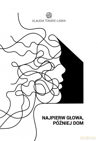 Najpierw głowa, później dom - Klaudia Tokarz-Laska [KSIĄŻKA]