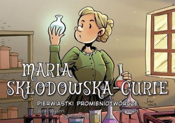 Najwybitniejsi Naukowcy. Maria Skłodowska-Curie - Jordi Bayarri [KOMIKS]