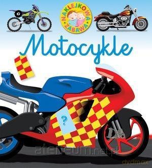 Naklejkowa zabawa. Motocykle [KSIĄŻKA]