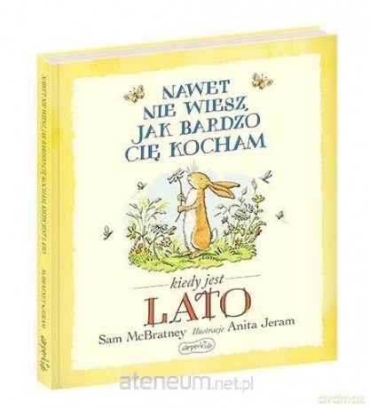 Nawet nie wiesz, jak bardzo cię kocham, kiedy jest lato - Sam McBratney [KSIĄŻKA]