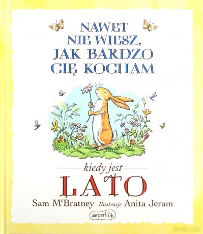 Nawet nie wiesz, jak bardzo cię kocham, kiedy jest lato - Sam McBratney [KSIĄŻKA]