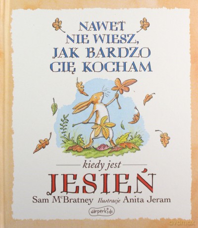 Nawet nie wiesz, jak bardzo cię kocham, kiedy jest jesień - Sam McBratney [KSIĄŻKA]